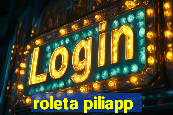 roleta piliapp